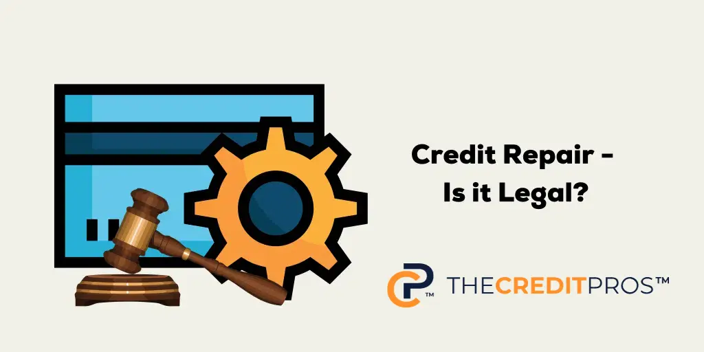 Is Credit Repair Legal? – Super Guide
