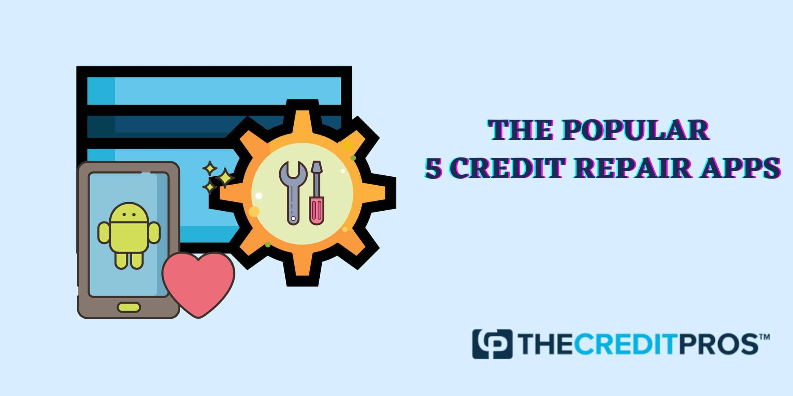 The Popular 5 Credit Repair Apps