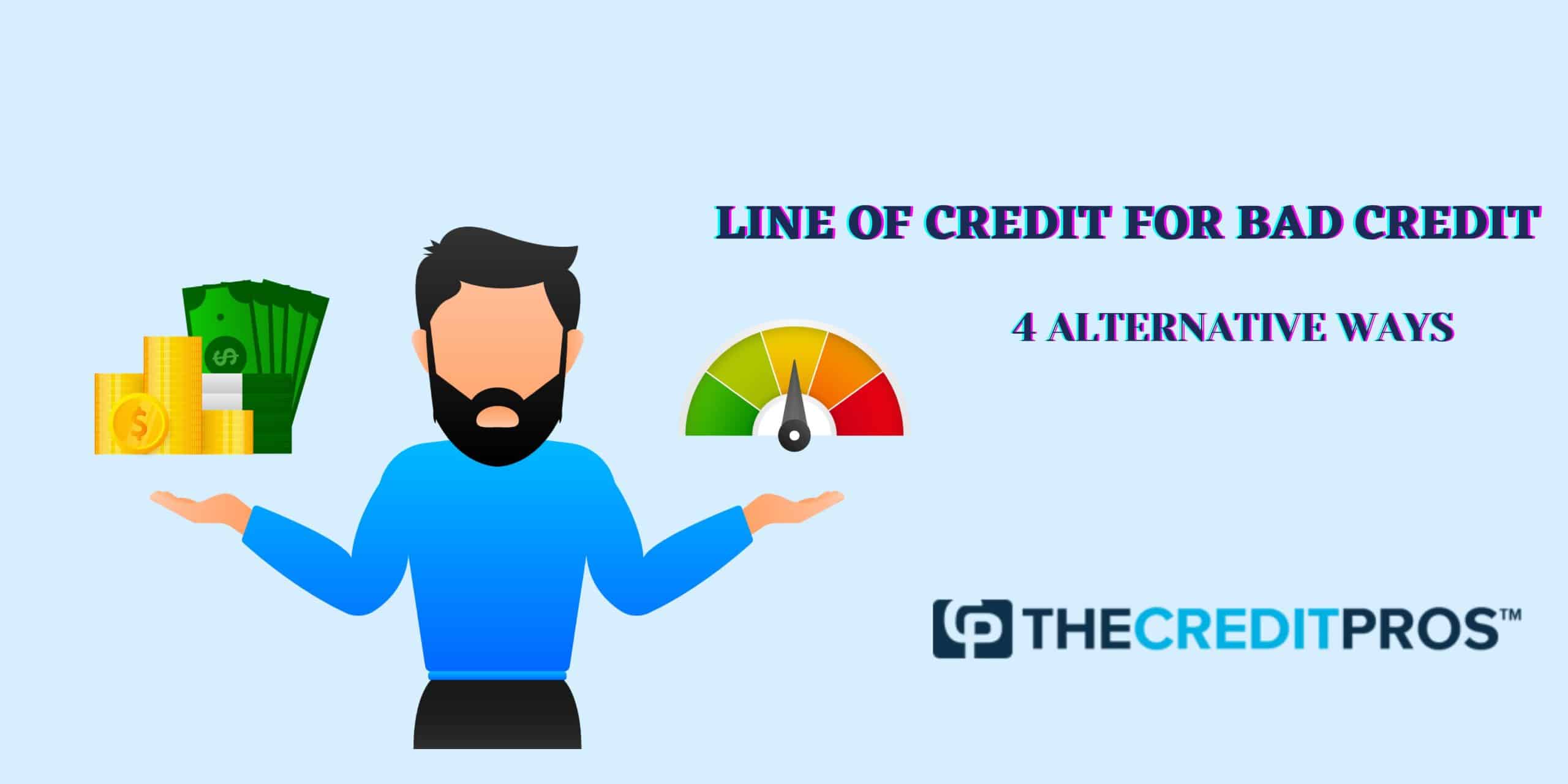 Line of Credit For Bad Credit – 4 Alternative Ways
