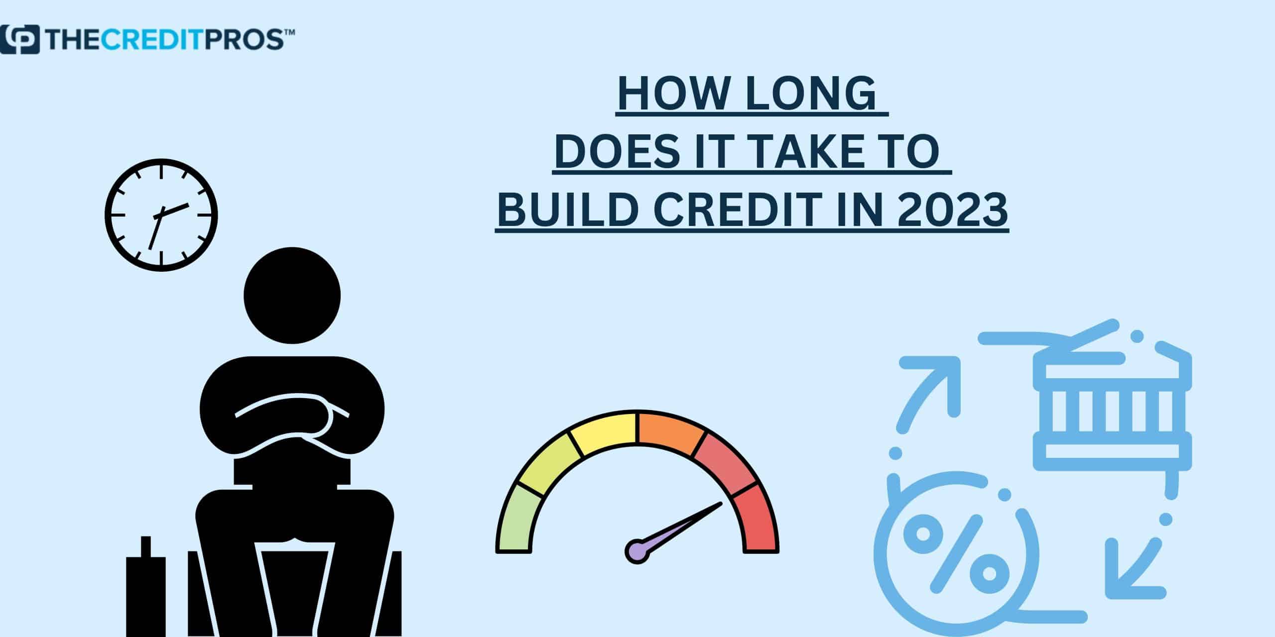 How Long Does it Take to Build Credit in 2023