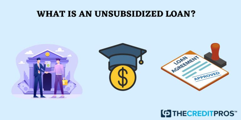 What is an unsubsidized loan