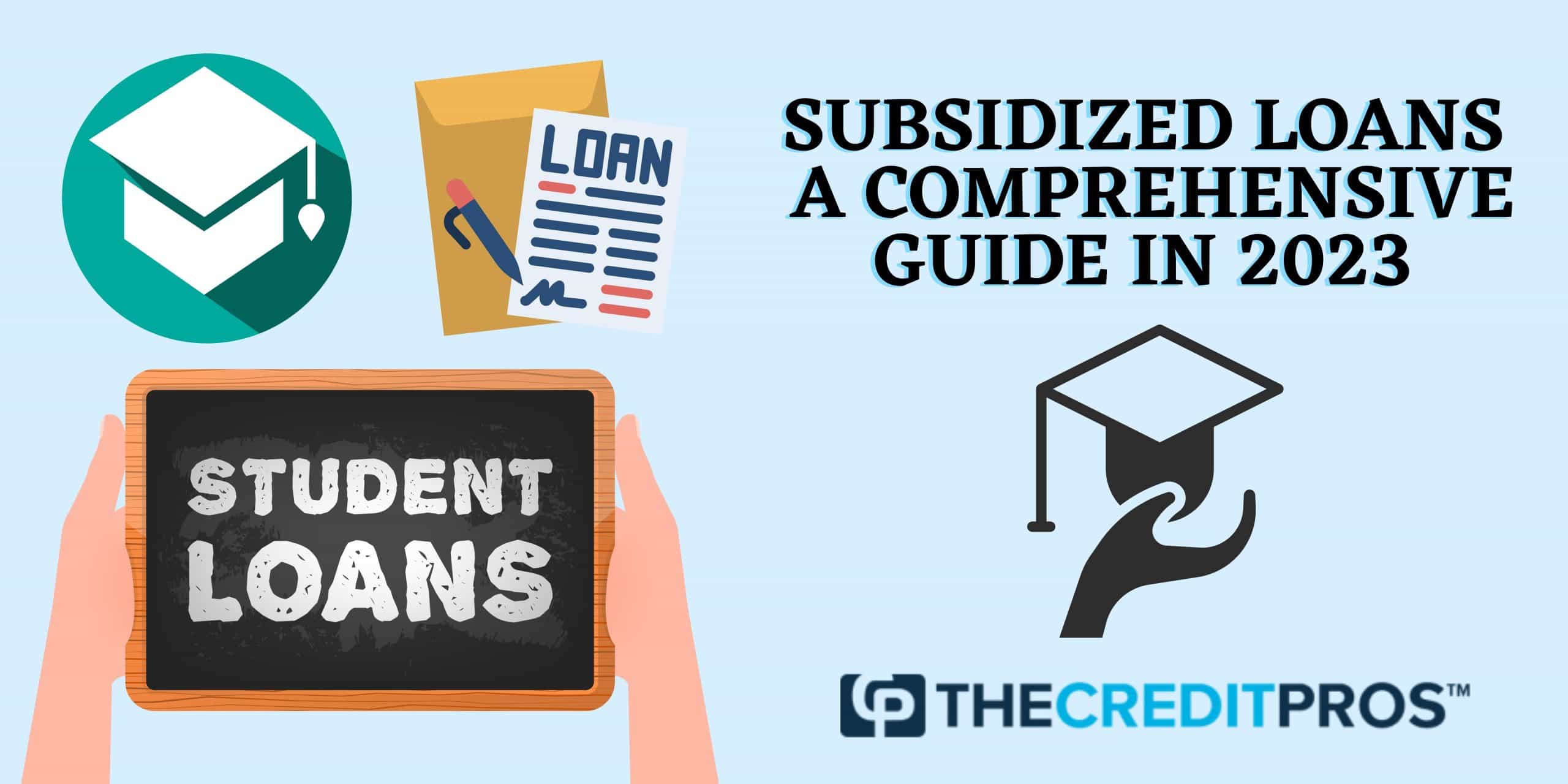 Subsidized Loans – A Comprehensive Guide in 2023