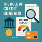 Understanding the Role of Credit Bureaus 1 Role of Credit Bureaus 1