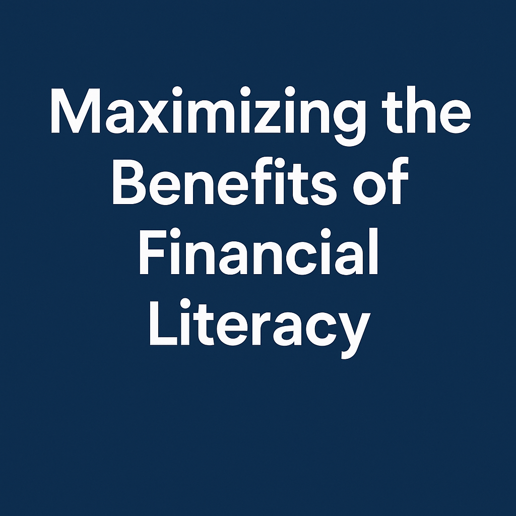 Maximizing the Benefits of Financial Literacy