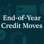 End-of-Year Credit Moves: Smart Steps to Take Before December 31st 1 end-of-year credit moves
