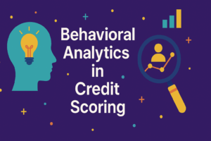 behavioral analytics in credit scoring