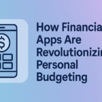How Financial Apps Are Revolutionizing Personal Budgeting 1 Financial Apps