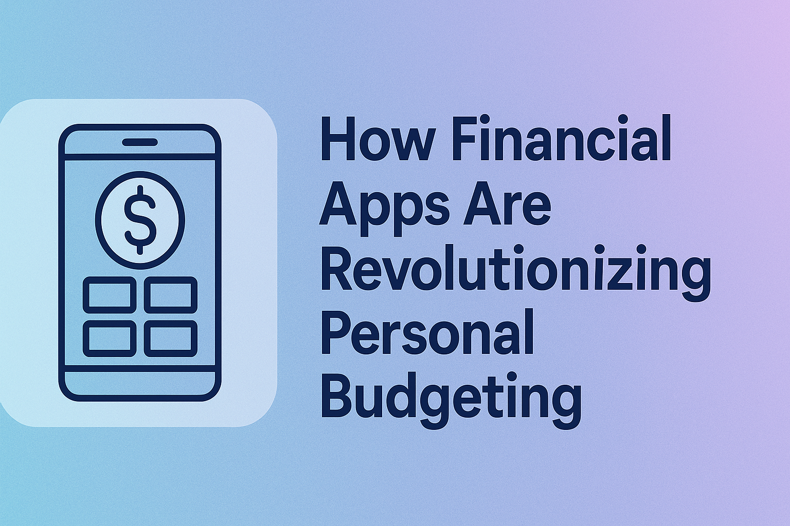 How Financial Apps Are Revolutionizing Personal Budgeting 2 How Financial Apps Are Revolutionizing Personal Budgeting