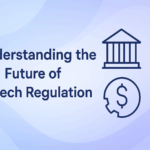 Understanding the Future of Fintech Regulation 1 Future of Fintech Regulation