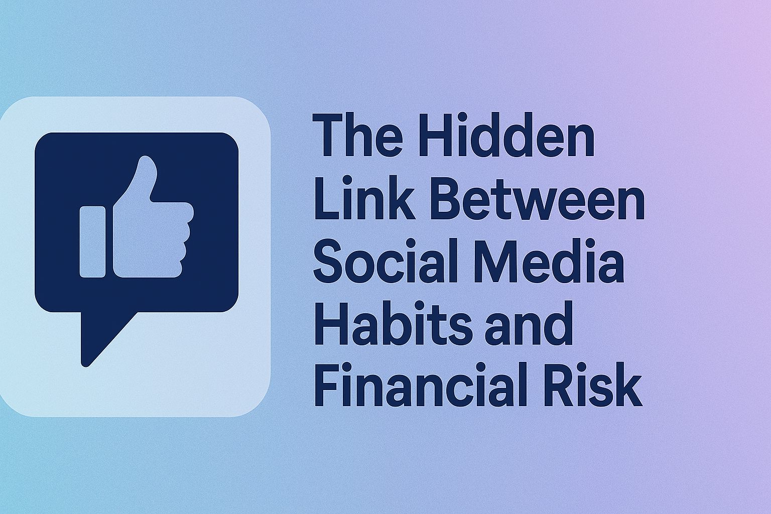 The Hidden Link Between Social Media Habits and Financial Risk 2 The Hidden Link Between Social Media Habits and Financial Risk