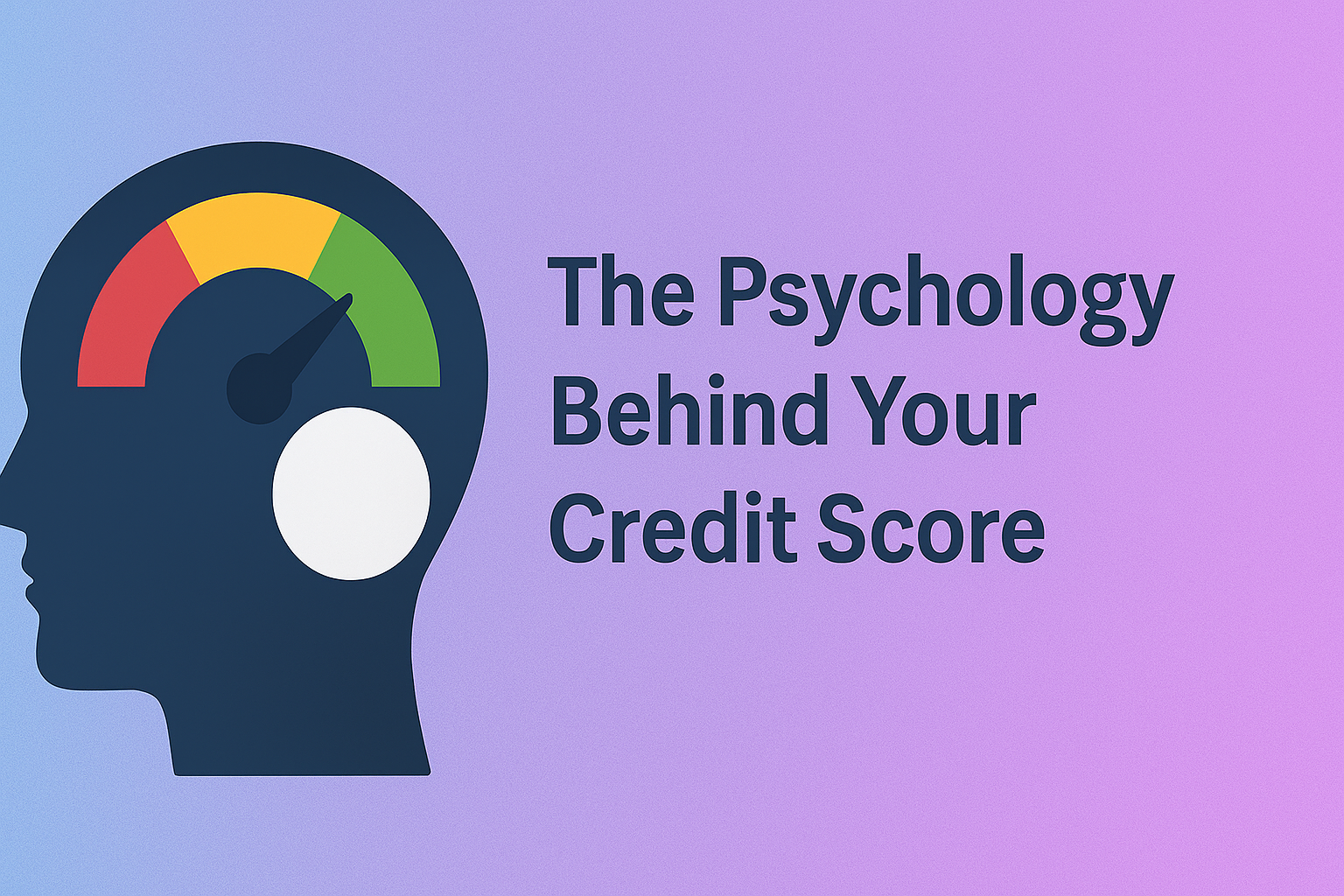The Psychology Behind Your Credit Score: Habits That Matter More Than You Think 2 The Psychology Behind Your Credit Score: Habits That Matter More Than You Think