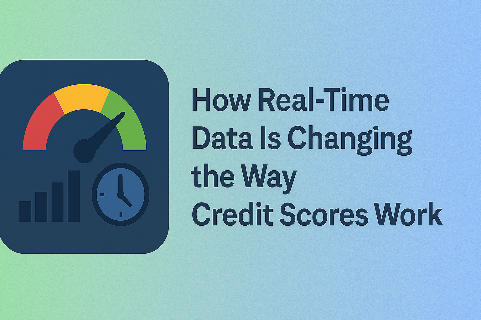 How Real-Time Data Is Changing the Way Credit Scores Work 2 How Real-Time Data Is Changing the Way Credit Scores Work