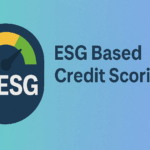 The Role of ESG Metrics in Corporate and Personal Credit Scoring 1 ESG Based Credit Scoring