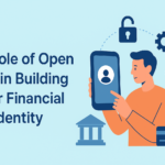 The Role of Open APIs in Building Your Financial Identity 1 Open APIs financial identity