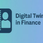 Digital Twins in Finance: The Next Leap in Credit Behavior Prediction 1 digital twins in finance