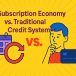 Subscription Economy vs. Traditional Credit Systems 1 subscription economy