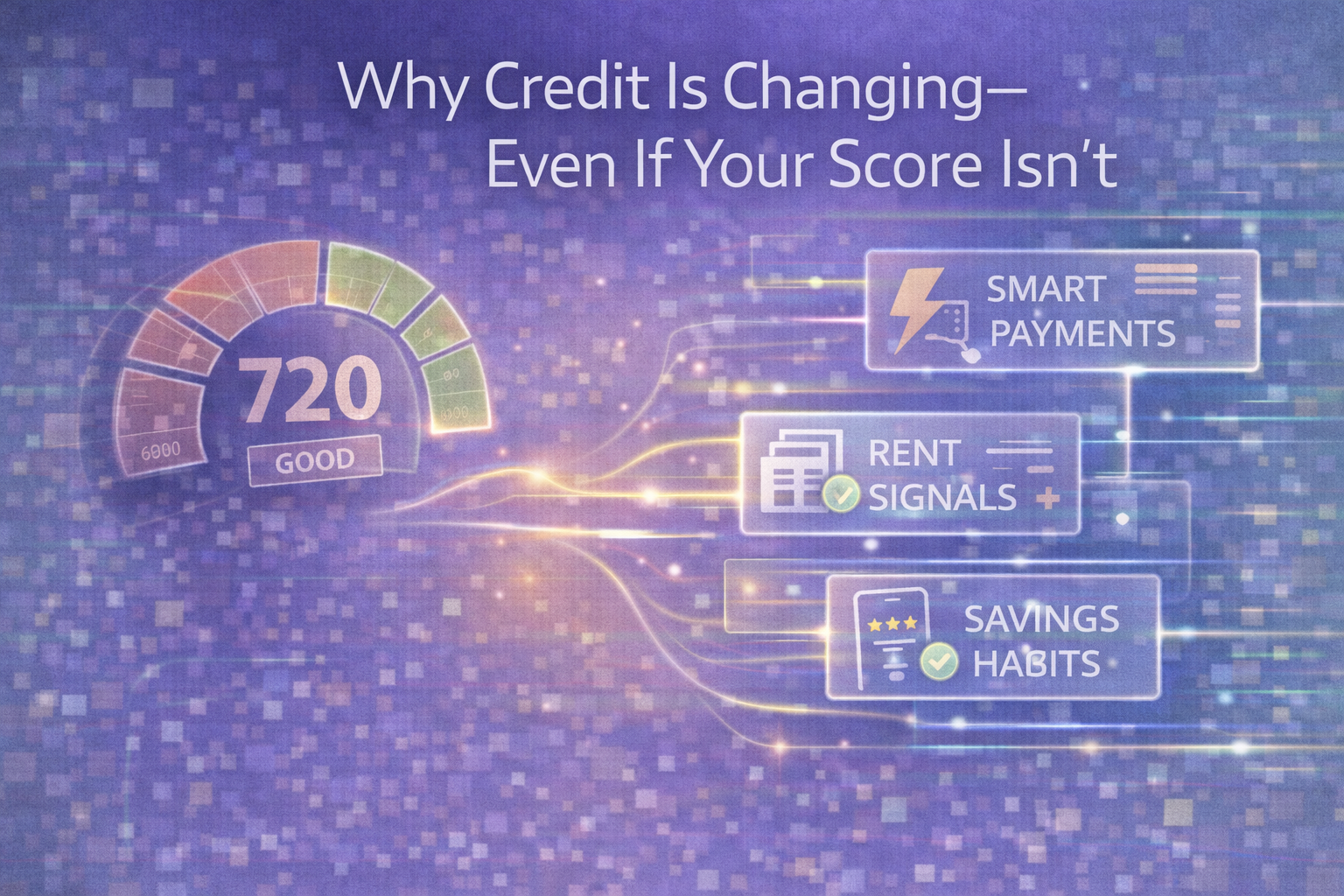Why Credit Is Changing—Even If Your Score Isn’t 2 Why Credit Is Changing—Even If Your Score Isn’t